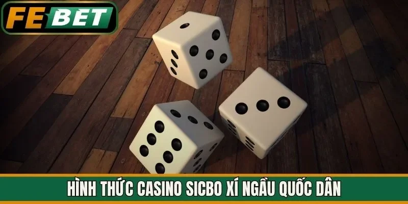 Hình thức casino sicbo xí ngầu quốc dân