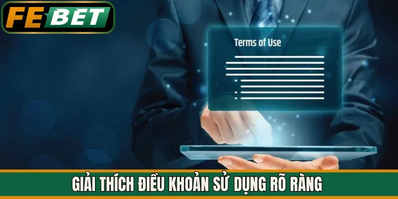 Giải thích điều khoản sử dụng rõ ràng 