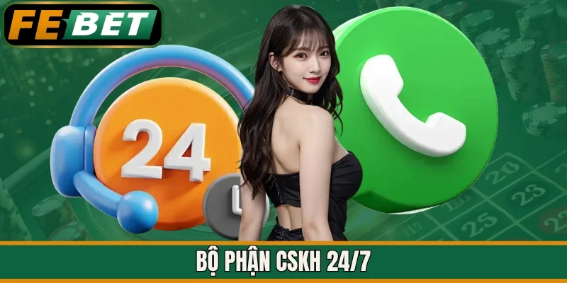 Bộ phận CSKH 24/7