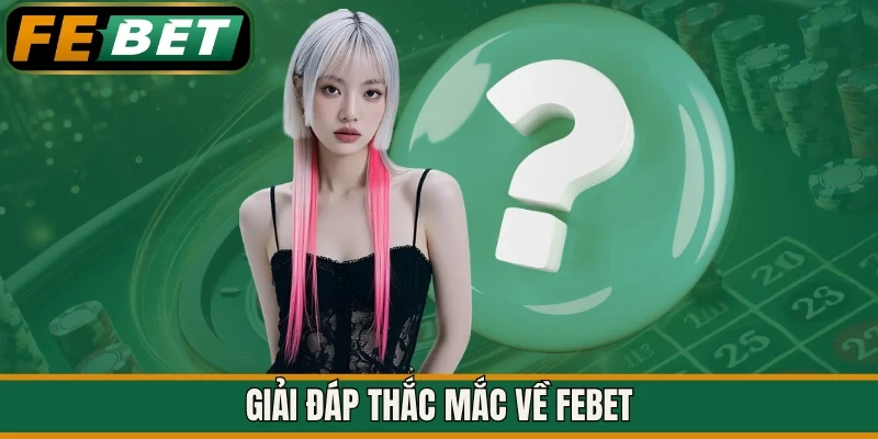 Giải đáp thắc mắc về FEBET