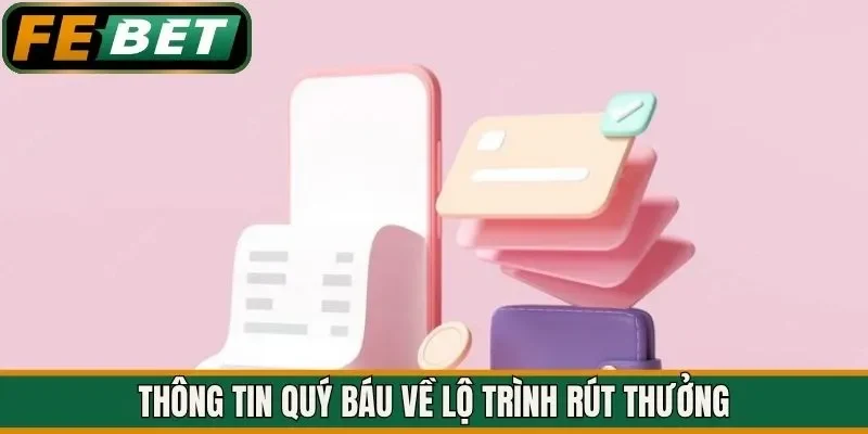 Thông tin quý báu về lộ trình rút thưởng