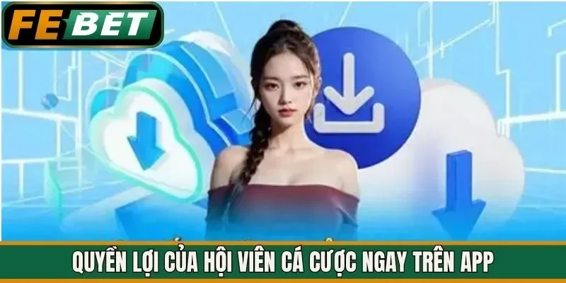 Quyền lợi của hội viên cá cược ngay trên app